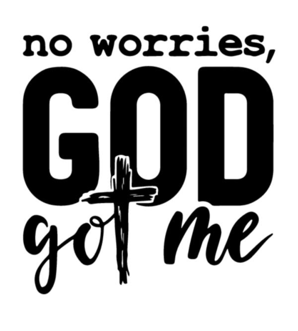 "No worries, God got me" Decal Custom