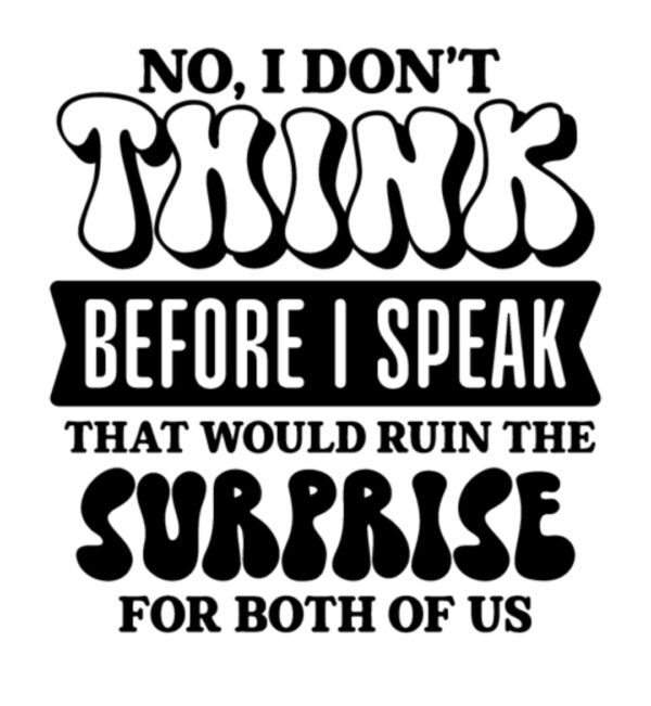 "No, I don't think before I speak." Decal Custom