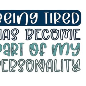 "Tired is my personality" Decal