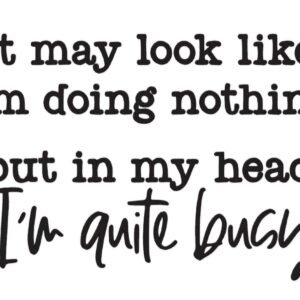 "I'm busy in my head" Decal
