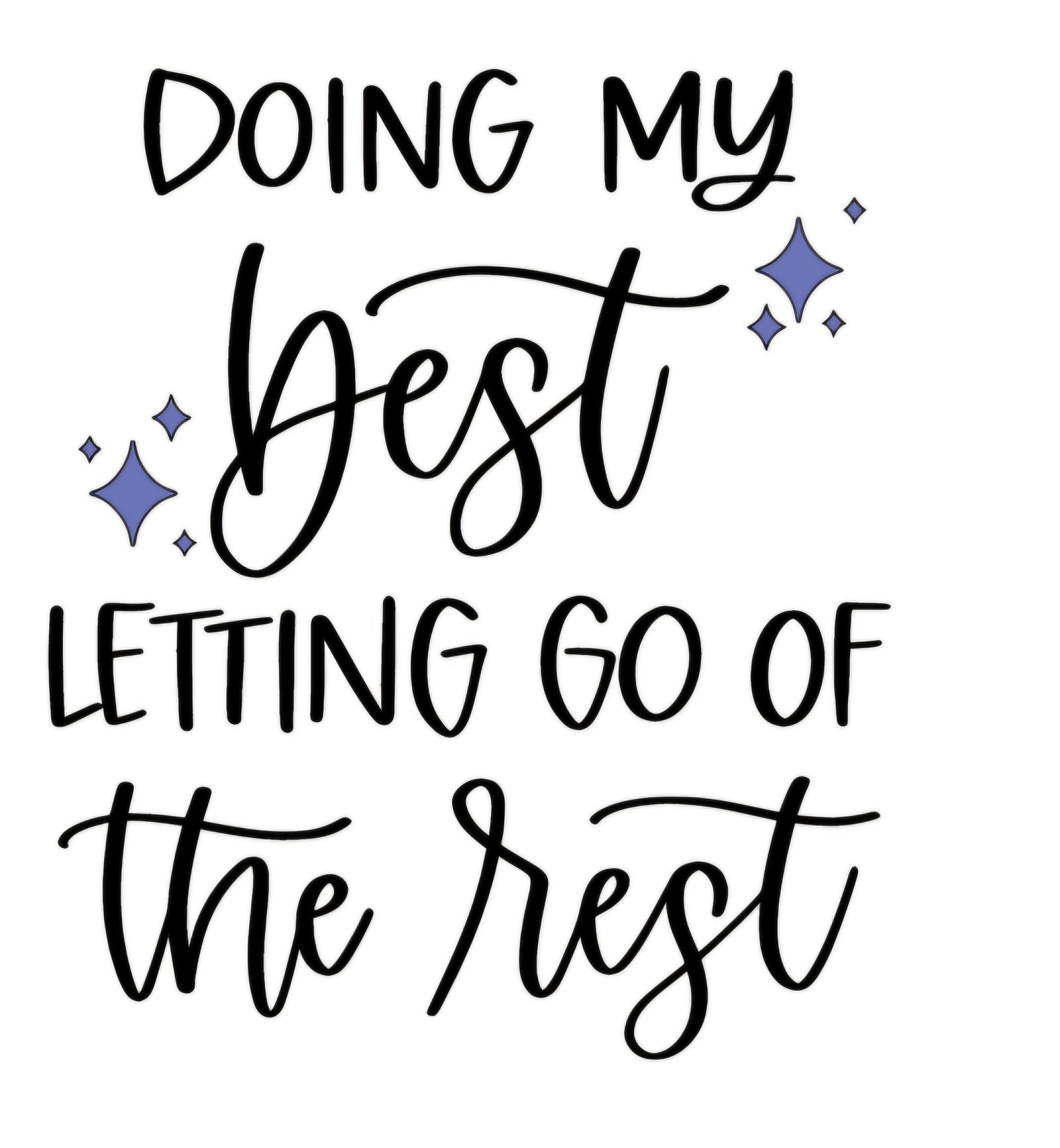 "Doing my best, Letting go of the rest" Decal