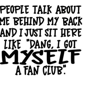 "Got myself a fan club" Decal