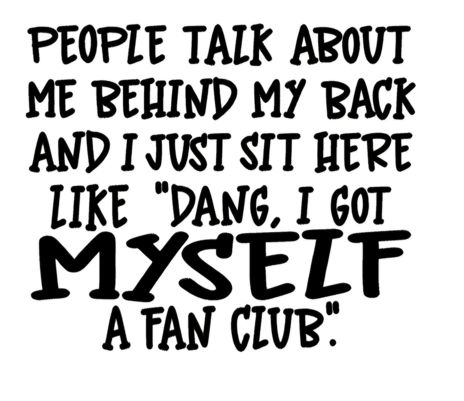 "Got myself a fan club" Decal