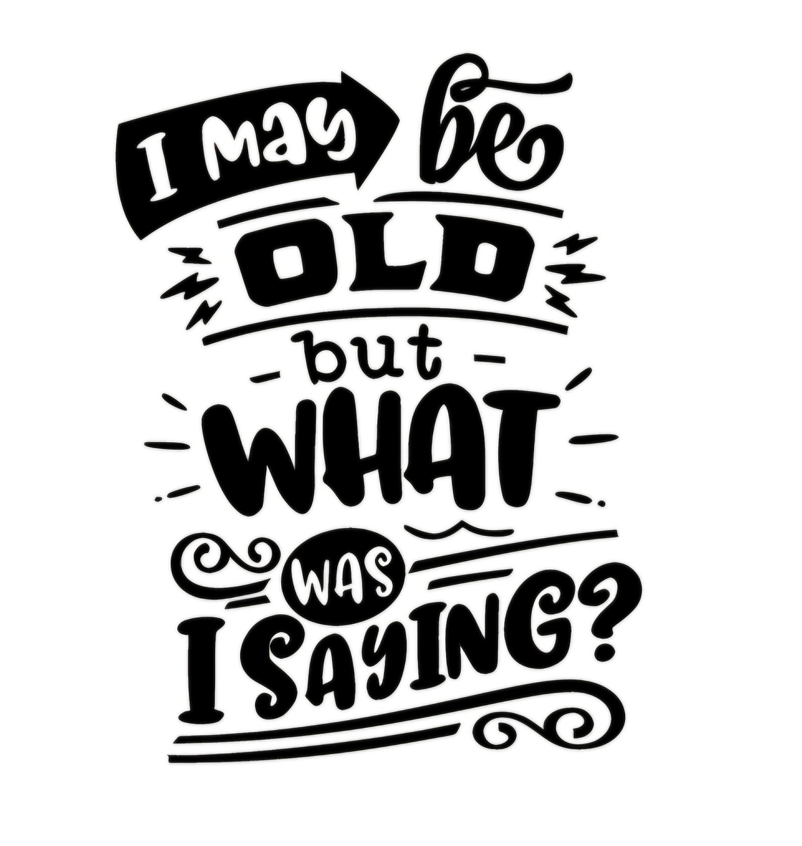 "I might be old, but what was I saying" Decal