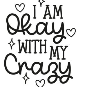 "I'm okay with my crazy" Decal