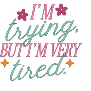 "Trying, but tired" Decal
