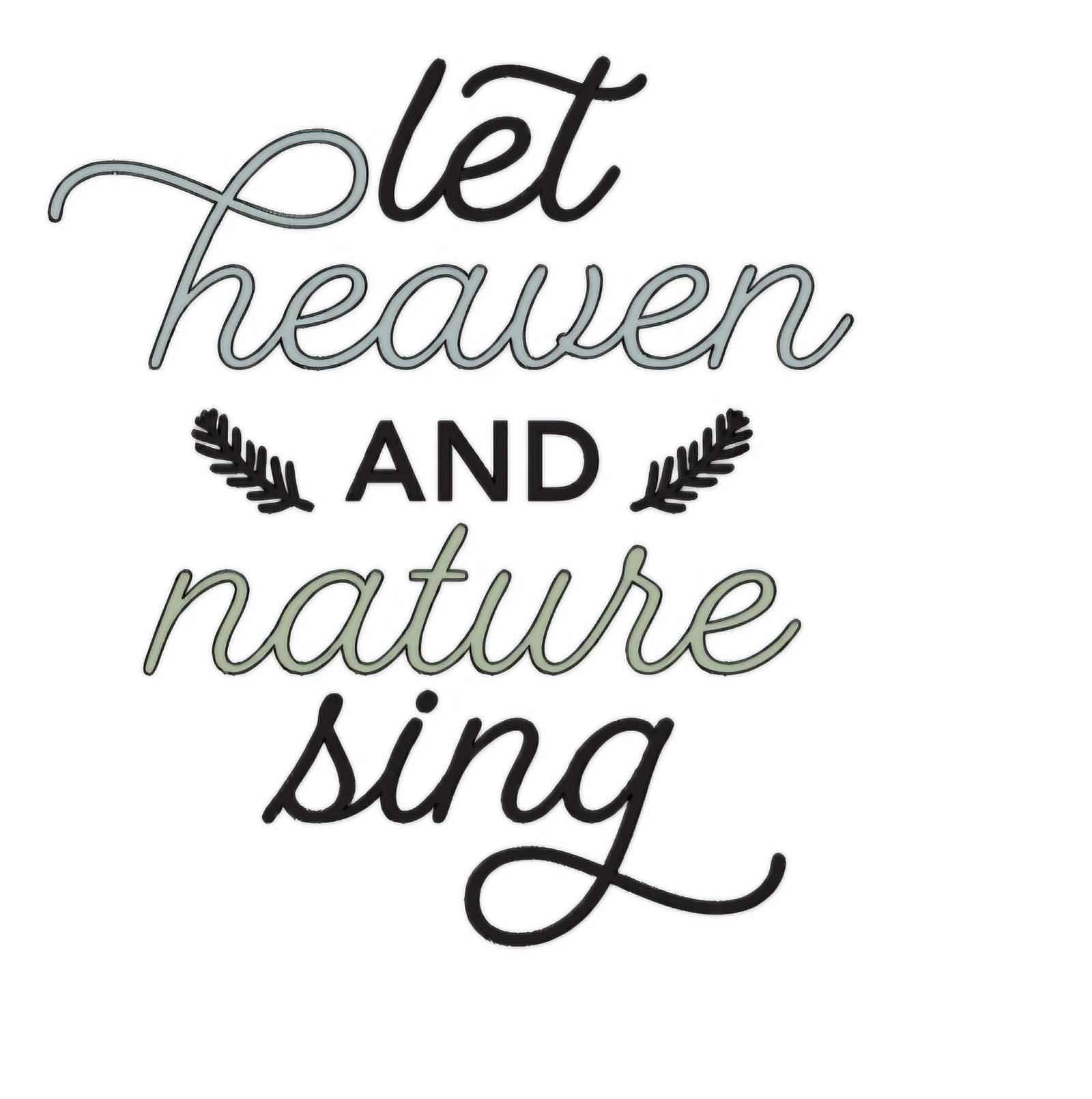 "Let heaven and nature sing" Decal