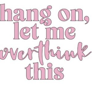 "Let me overthink this" Decal