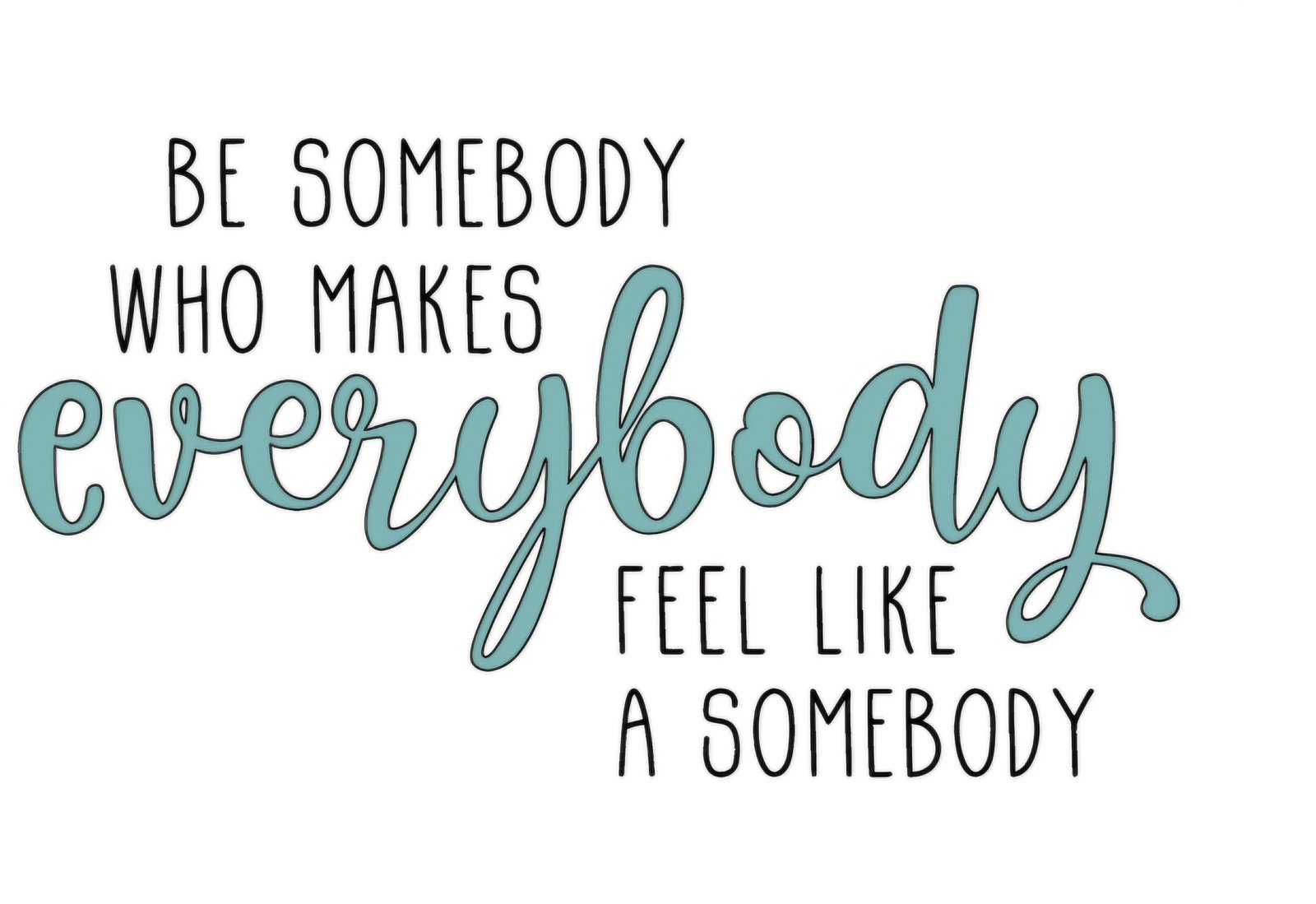 "Make them feel like somebody" Decal