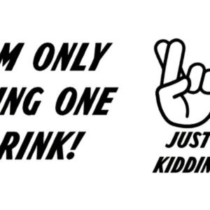 "I'm only having one drink" Decal