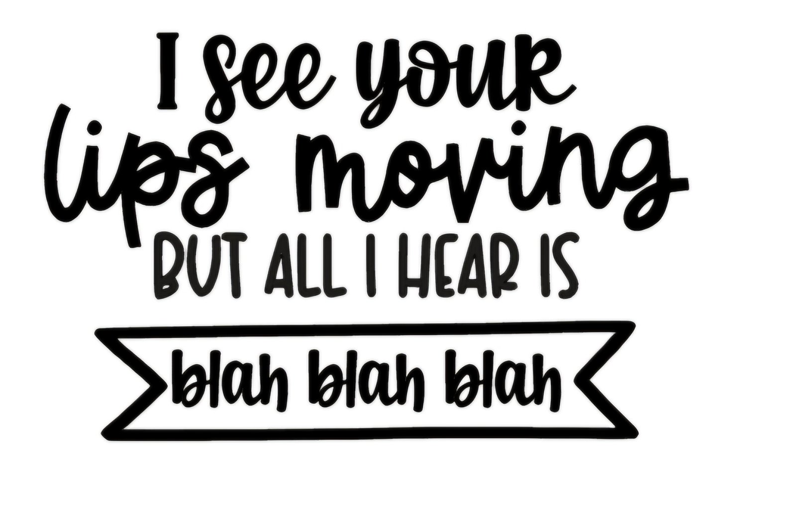 "All I hear is blah blah blah" Decal
