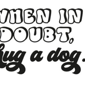 "Hug a dog" Decal