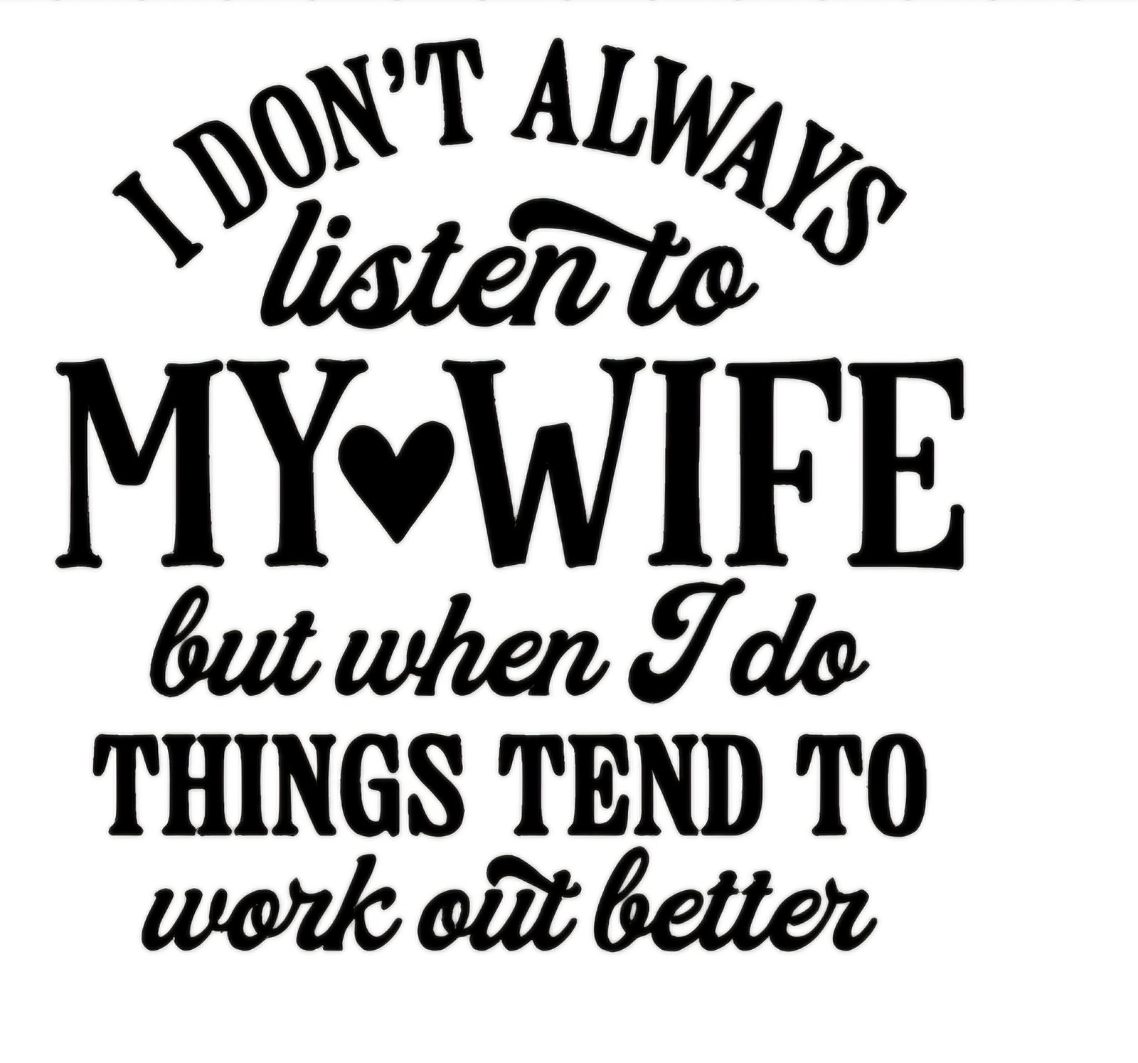"I don't always listen to my wife" Decal