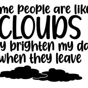 "Some people are like clouds" Decal