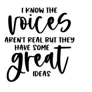 "The voices have great ideas" Decal