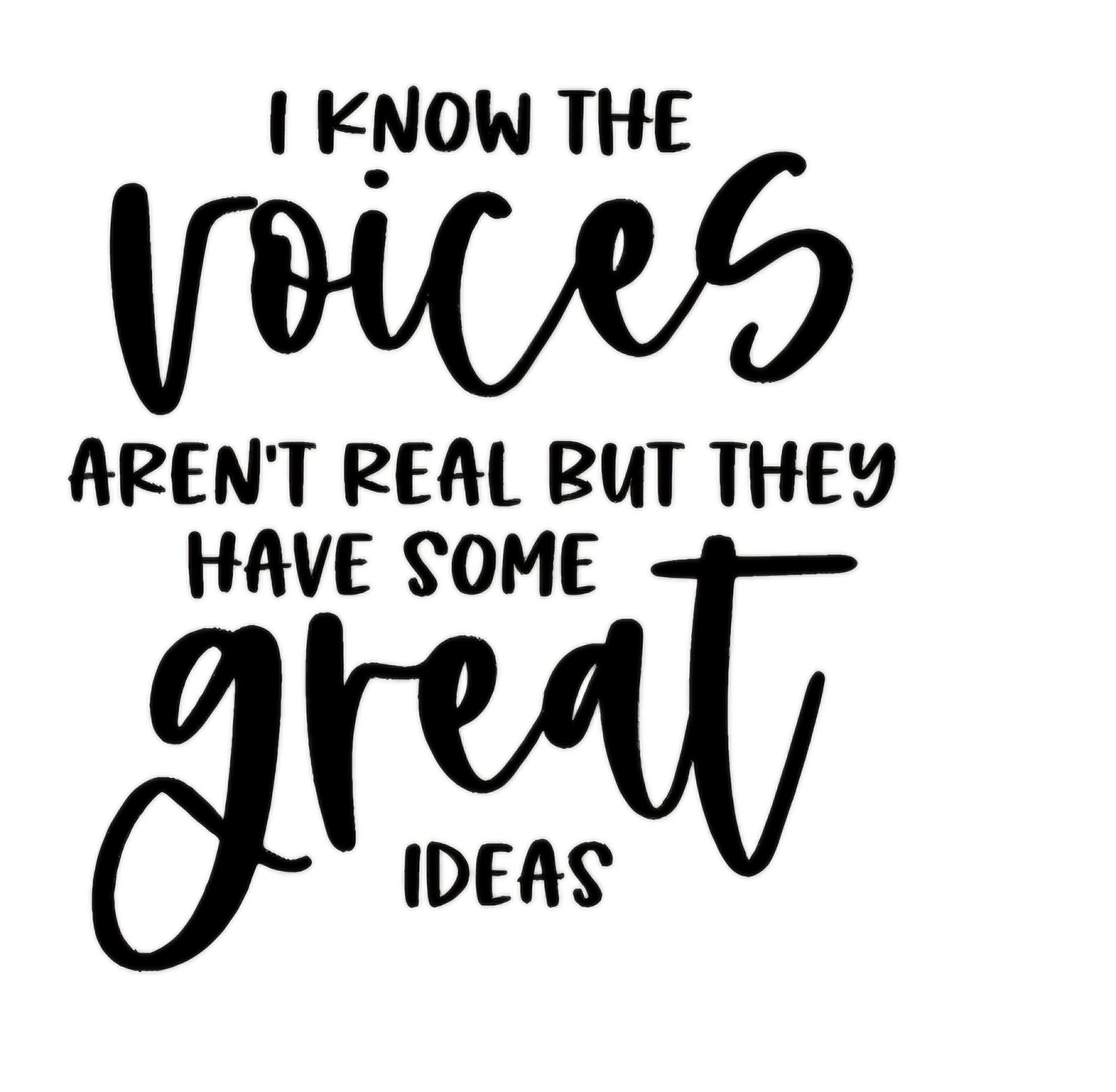 "The voices have great ideas" Decal